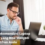 Rekomendasi Laptop i5 Harga Murah yang Bisa Menjadi Pilihan Anda