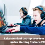 Rekomendasi Laptop prosesor i5 untuk Gaming Terbaru 2022